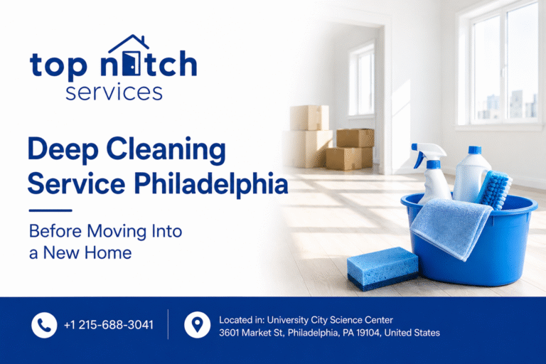 Deep Cleaning Service Philadelphia Before Moving Into a New Home